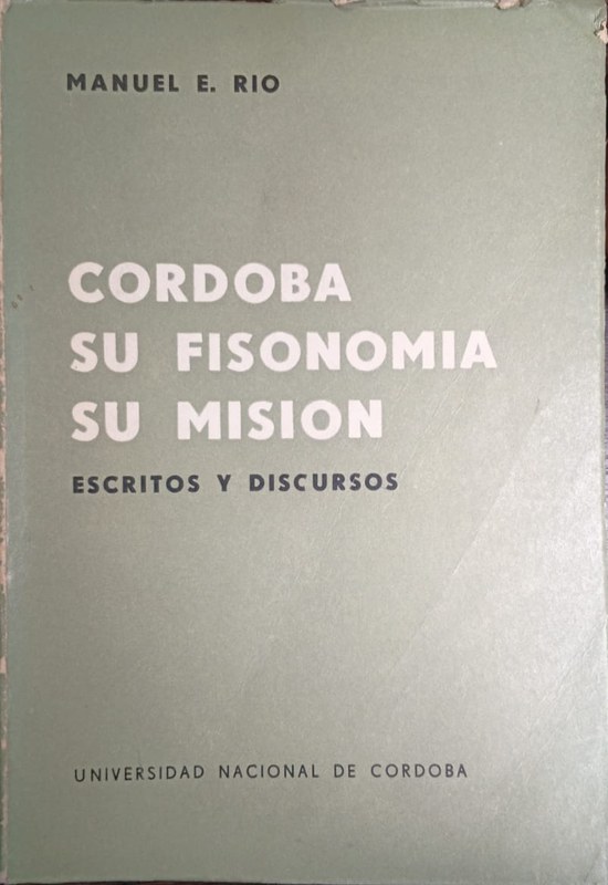 Córdoba. Su fisonomía. Su misión.: Escritos y discursos
