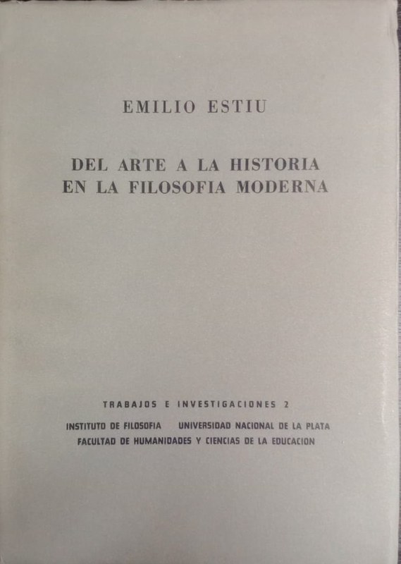 Del Arte a la Historia en la Filosofía Moderna: Trabajos e investigaciones 2