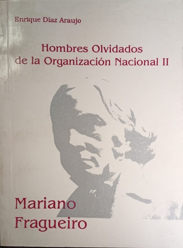 Hombres Olvidados de la Organización Nacional II: Mariano Fragueiro