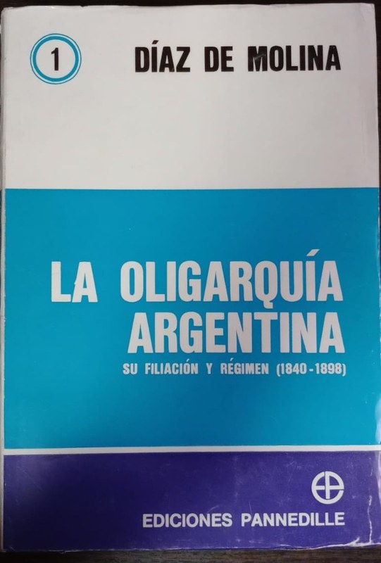 La Oligarquía Argentina -Tomo I-: Su filiación y régimen (1840-1898)