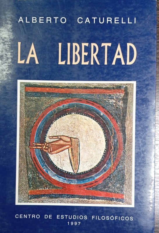 La libertad: Cinco meditaciones filosófico-teológicas