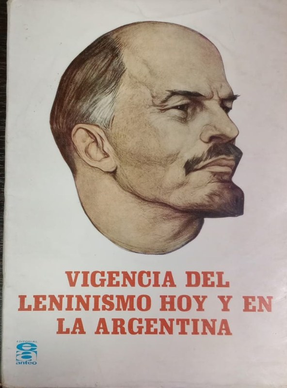 Vigencia del Leninismo hoy y en la Argentina: Jornadas Leninistas realizadas durante los dias 13 y 14 de diciembre de 1969
