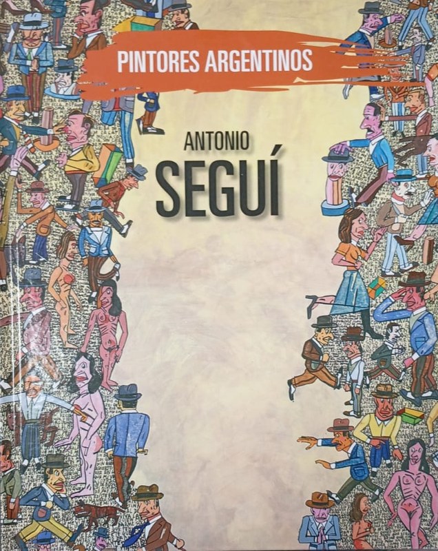 Antonio Seguí: Pintores Argentinos