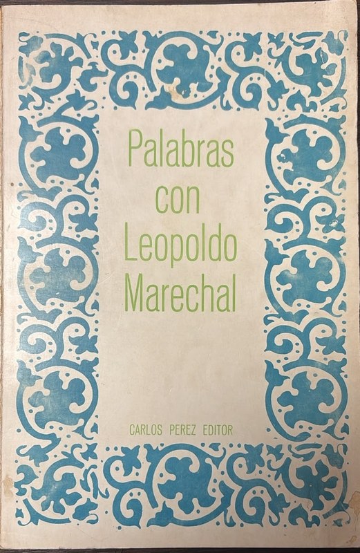 Palabras con Leopoldo Marechal