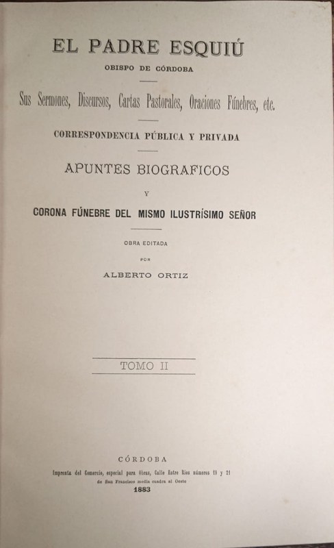 El padre Esquiú, obispo de Córdoba: Sus Sermones, Cartas Pastorales, Oraciones Fúnebres, etc.