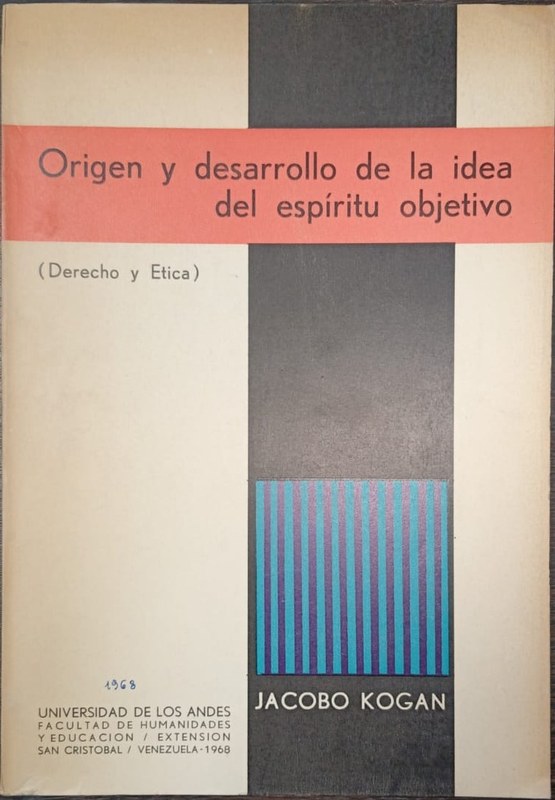 Origen y desarrollo de la idea del espíritu objetivo: (Derecho y Etica)