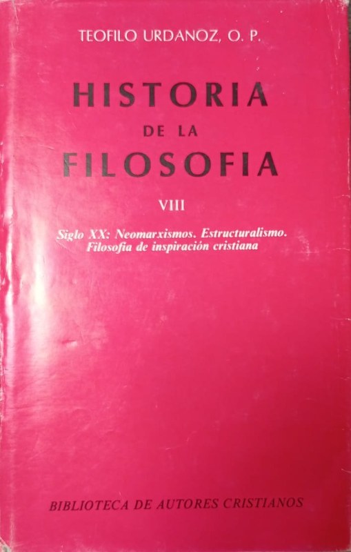 Historia de la Filosofía: Tomo VIII (último) Siglo XX: Neomarxismos. Estructuralismo. Filosofía de inspiración cristiana