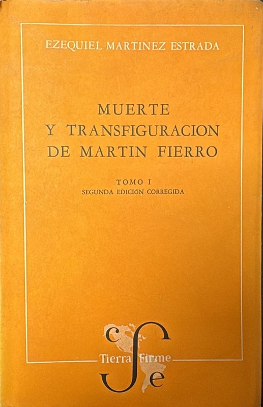 Muerte y transfiguración de Martín Fierro: Ensayo de interpretación de la vida argentina