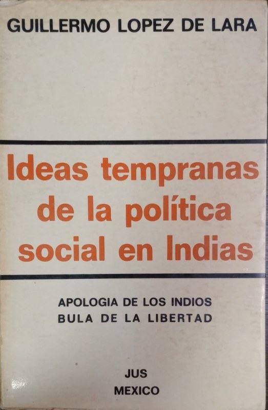 Ideas tempranas de la política social en Indias: Apología de los indios - Bula de la libertad