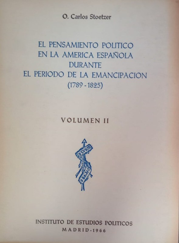 El pensamiento político en la América Española durante el período de la Emancipación (1789-1825): Volumen II