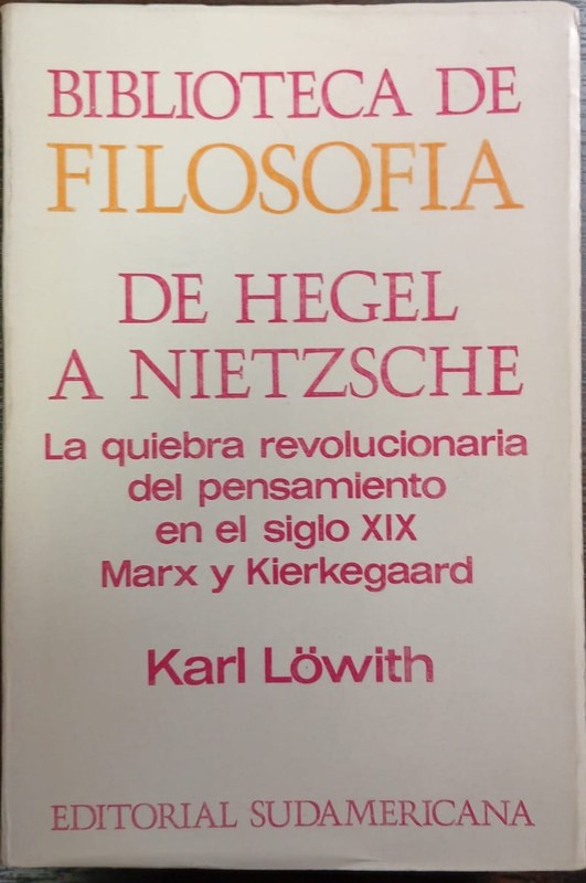 De Hegel a Nietzsche: -La quiebra revolucionaria del pensamiento en el siglo XIX, Marx y Kierkegaard