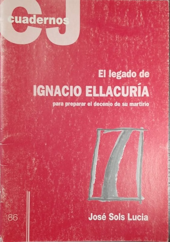 El legado de Ignacio Ellacuría: Para preparar el decenio de su martirio