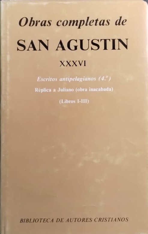 Obras Completas de San Agustín: Tomo XXXVI -Escritos antipelafianos 4-
