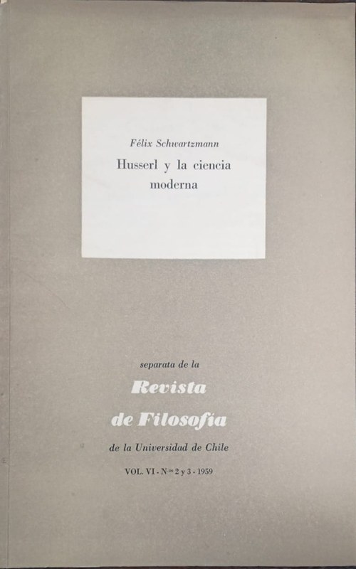 Husserl y la ciencia moderna: Separata de la Revista de Filosofía de la Universidad de Chile