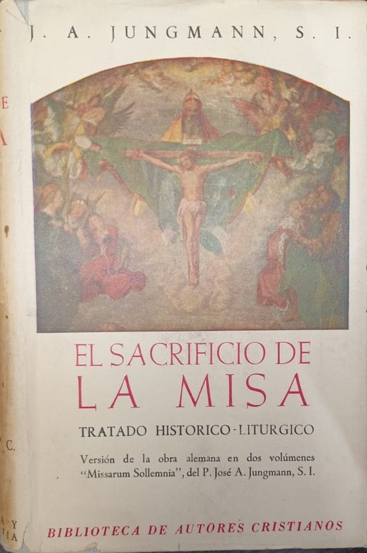 El sacrificio de la misa: Tratado Histórico Litúrgico