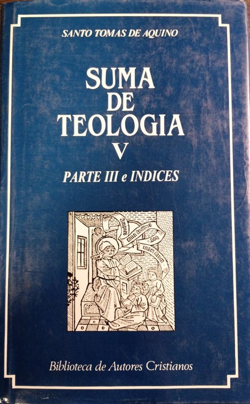 Suma de Teología V: Parte III e Indices