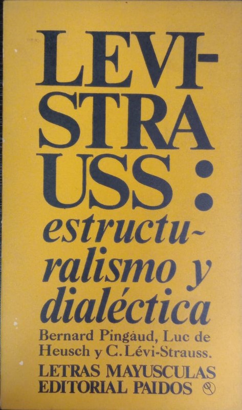 LEVI-STRAUSS: Estructuralismo y dialectica