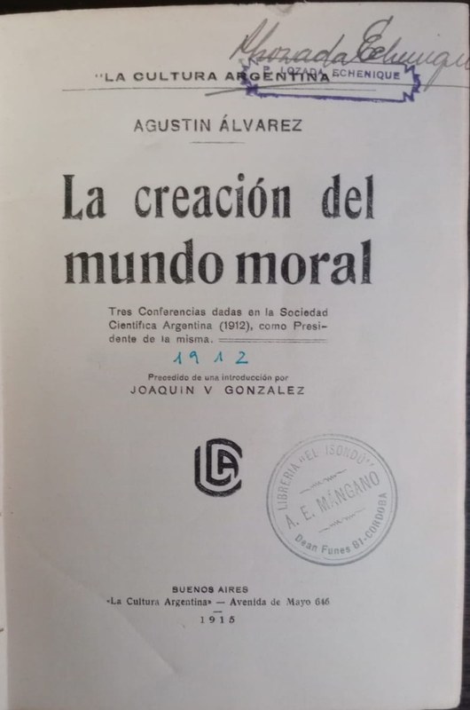 La creación del mundo moral: Tres conferencias dadas en la Sociedad Científica Argentina (1912) como Presidente de la misma