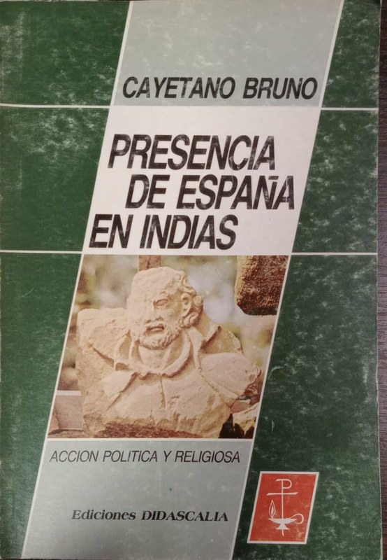 Presencia de España en Indias: Acción política y religiosa