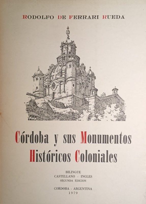 Córdoba y sus Monumentos Históricos Coloniales: (Bilingüe Castellano-Inglés) Segunda Edición