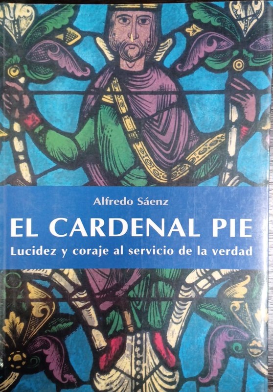 El cardenal Pie: Kucidez y coraje al servicio de la verdad