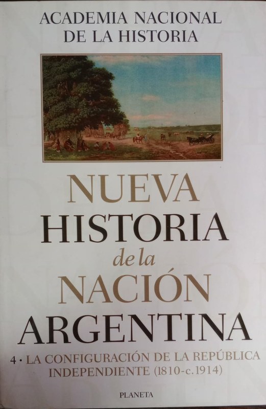 Nueva Historia de la Nación Argentina: 4- La configuración de la República Independiente (1810- c. 1914)