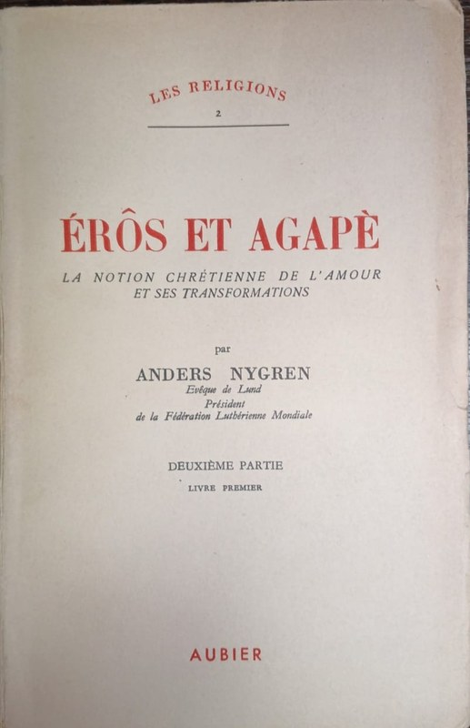 Eros et Agapè: La Notion Chrètienne de l´amour et ses transformations (Deuxième partie, livre premièr)
