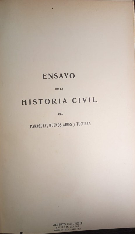 Ensayo de la Historia Civil del Paraguay, Buenos Aires y Tucumán: Tomo Primero