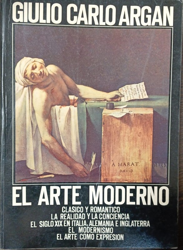 El Arte Moderno (1770-1970): Clásico y Romántico. La realidad y la conciencia. El siglo XIX en Italia, Alemania e Inglaterra. El modernismo. El Arte como expresión.