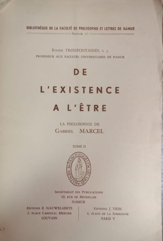 De l' existence a l'etre: La philosophie de Gabriel Marcel