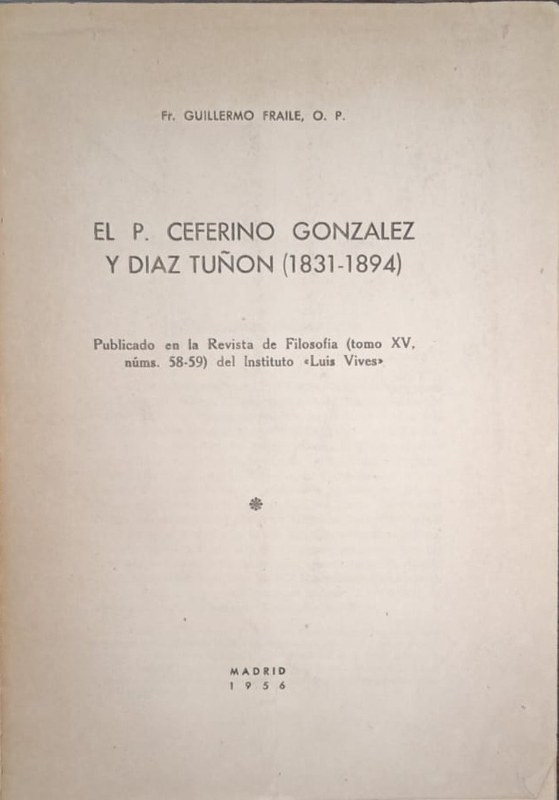 El P. Ceferino González y Díaz Tuñón (1831-1894): Publicado en la Revista de Filosofía (tomo XV. nros 58-59) del Instituto "Luis Vives"