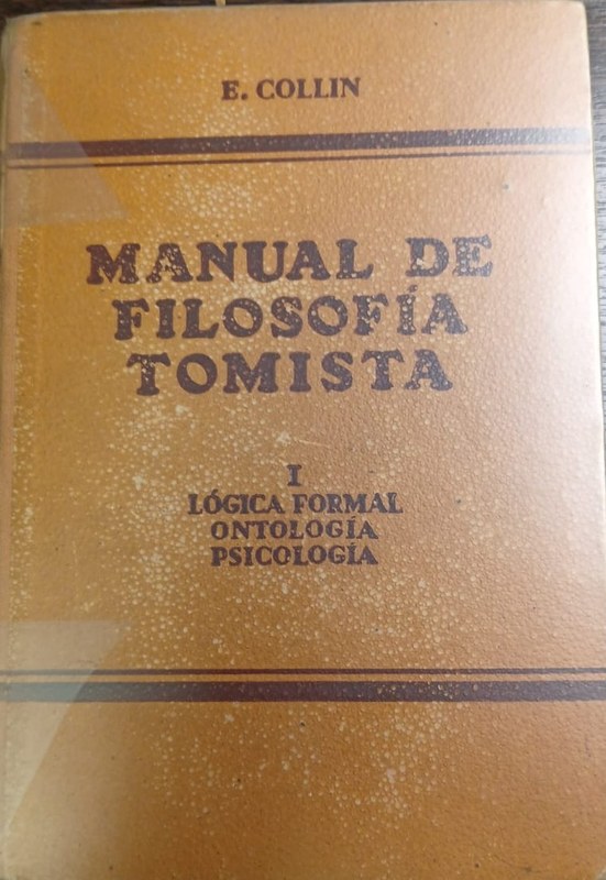Manual de Filosofía Tomista I: Lógica Formal, Ontología, Psicología