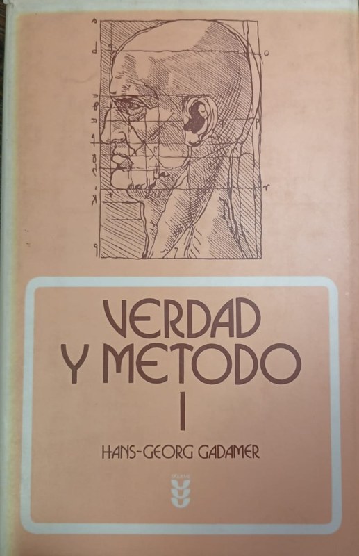 Verdad y metodo: Fundamentos de una hermenéutica filosofíca