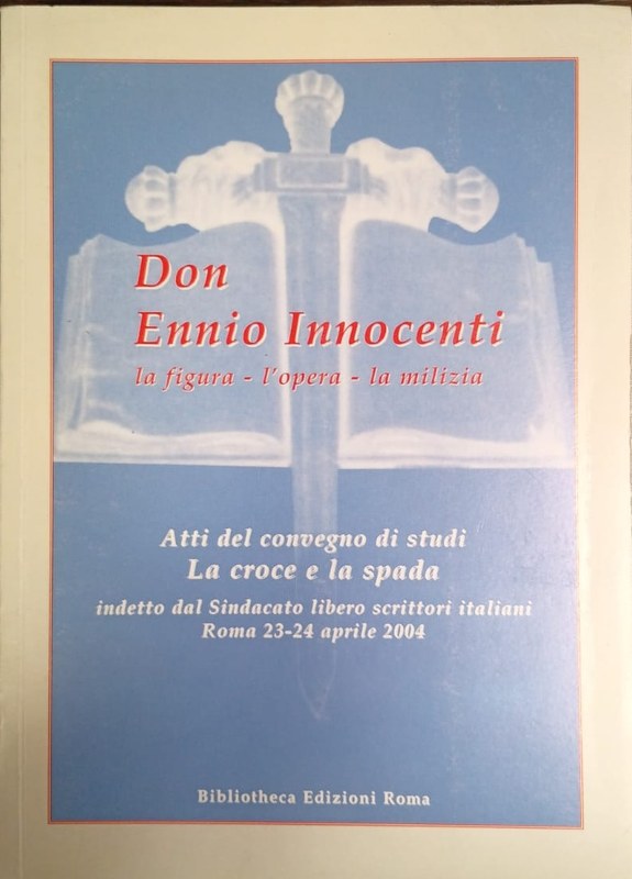 Don Ennio Innocenti: La figura- L´opera- La milizia