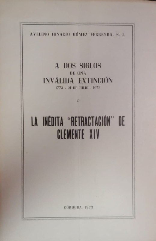 La inédita "retractación" de Clemente XIV: A dos siglos de una inválida extinción (1773-21 de julio-1973)