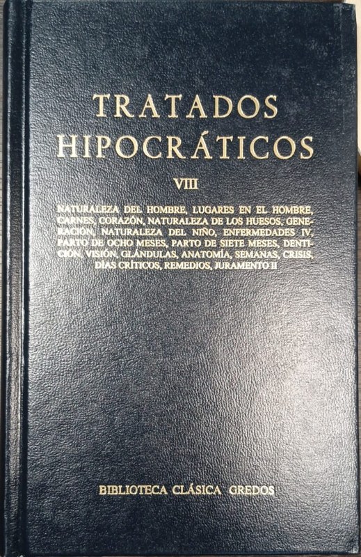 Tratados hipocráticos: VIII Naturaleza del hombre, lugares en el hombre, carnez, corazón, naturaleza de los huesos, etc