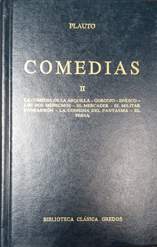Comedias: II- La comedia de la arquilla- Gorgojo- Epídico. Los dos menecmos- El mercader- El militar fanfarrón- La comedia del fantasma- El persa