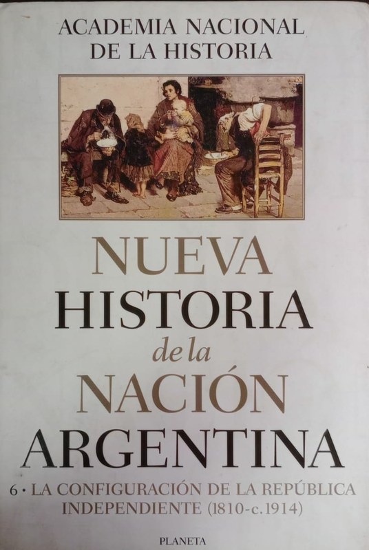Nueva Historia de la Nación Argentina: 6- La configuración de la República Independiente (1810-c.1914)