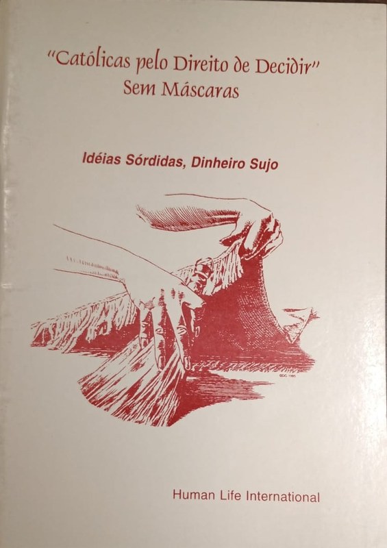 "Católicas pelo direito de decidir" sem máscaras: Ideias Sórdidas, Dinheiro Sujo