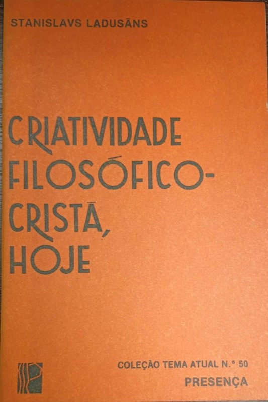 Criatividade Filosófico-Cristâ, hoje: Coleéâo tema atual Nro 50.