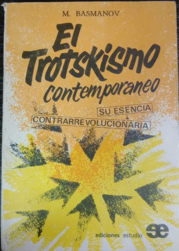 El Trotskismo contemporaneo: su escencia contrarrevolucionaria
