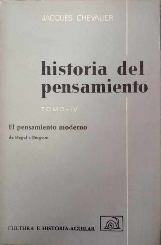 Historia del pensamiento: El pensamiento moderno de Hegel a Bergson