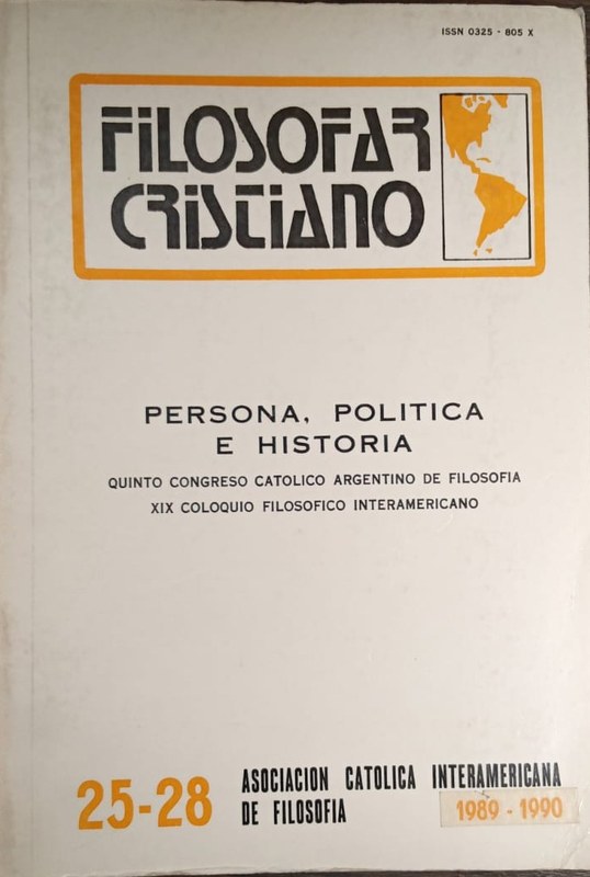 Filosofar Cristiano: Persona, Política e Historia (Quinto Congreso Católico Argentino de Filosofía, XIX Coloquio Filosófico Interamericano)