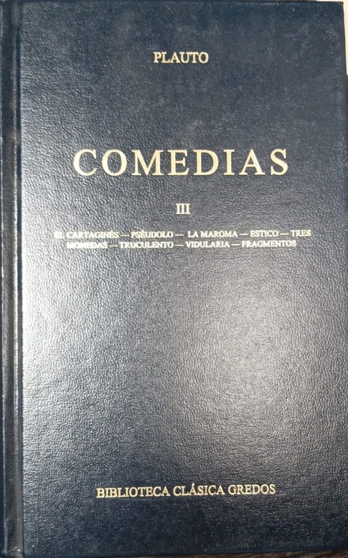 Comedias III: El cartaginés- Pséudolo- La maroma- Estico- Tres monedas- Truculento- Vidularia- Fragmentos