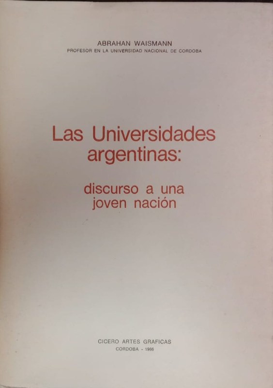 Las Universidades Argentinas: Discurso a una joven Nación