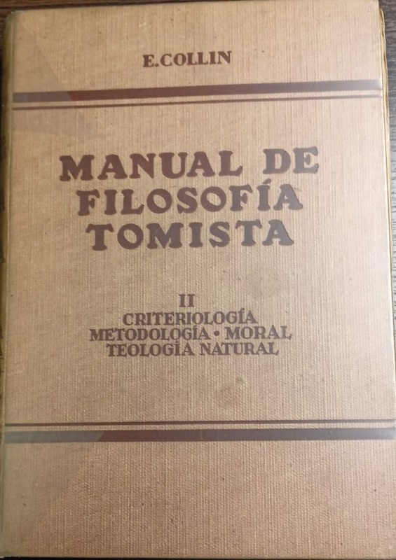 Manual de Filosofía Tomista II: Criteriología, Metodología, Moral, Teología Natural
