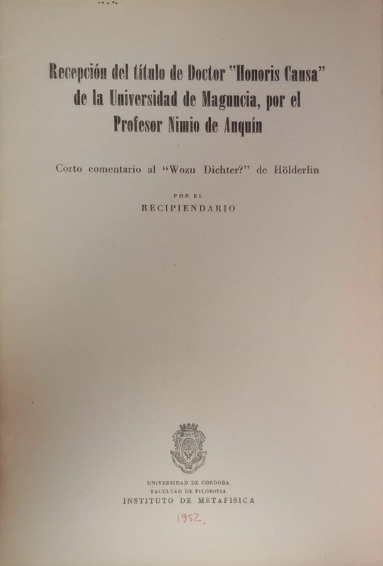 Recepción del título de Doctor "Honoris Causa" de la Universidad de Maguncia, por el Profesor Nimio de Anquín: Corto comentario al "Wozu Dichter?" de Hölderlin por el recipiendario