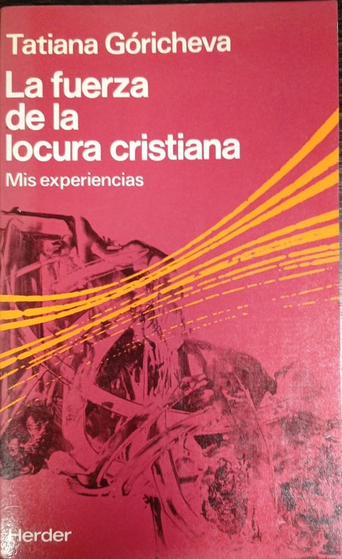 La fuerza de la locura cristiana: Mis experiencias