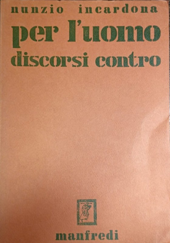 Per l`uomo: Discorsi contro