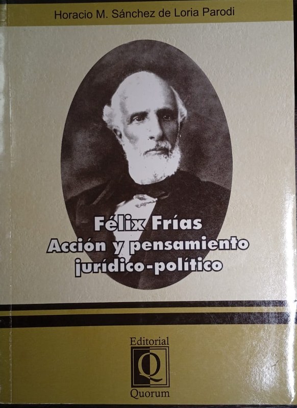 Félix Frías: Acción y pensamiento jurídico-político